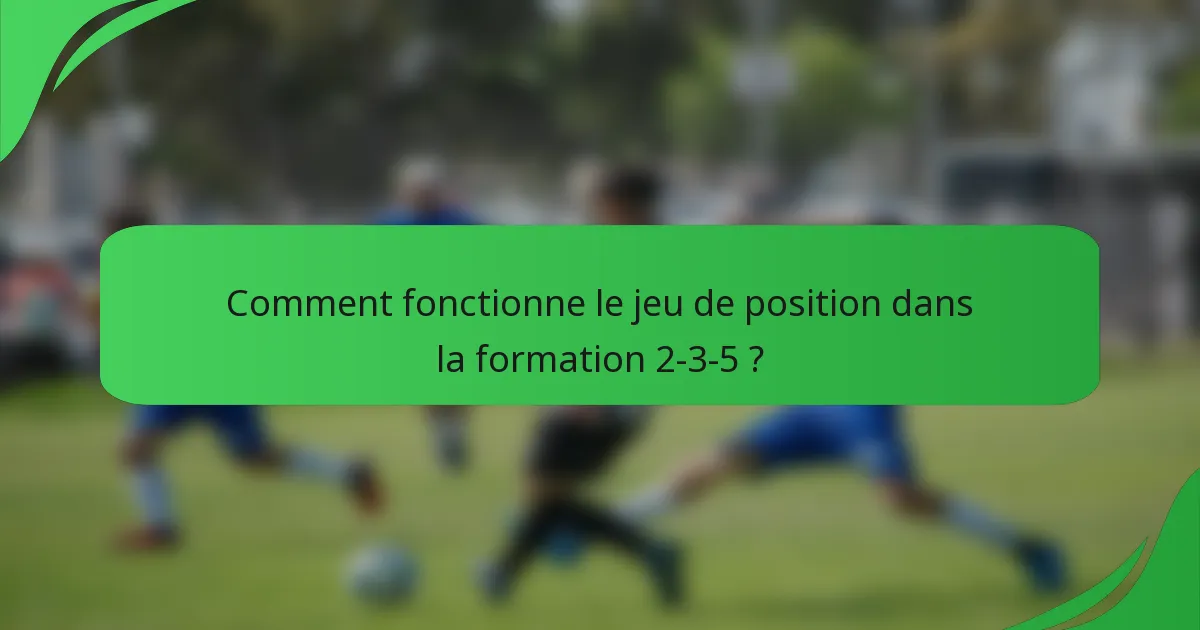 Comment fonctionne le jeu de position dans la formation 2-3-5 ?