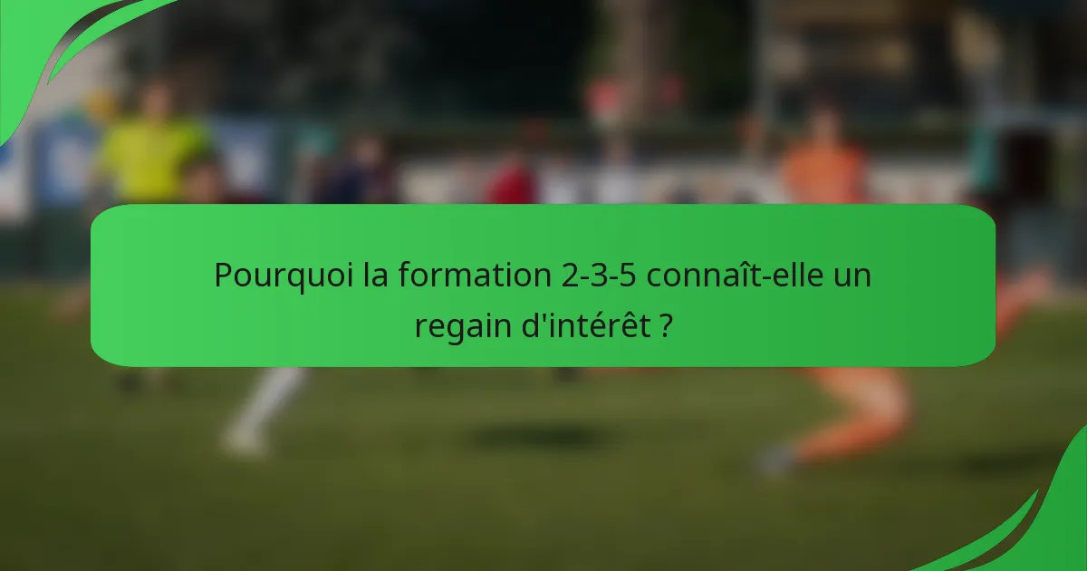 Pourquoi la formation 2-3-5 connaît-elle un regain d'intérêt ?
