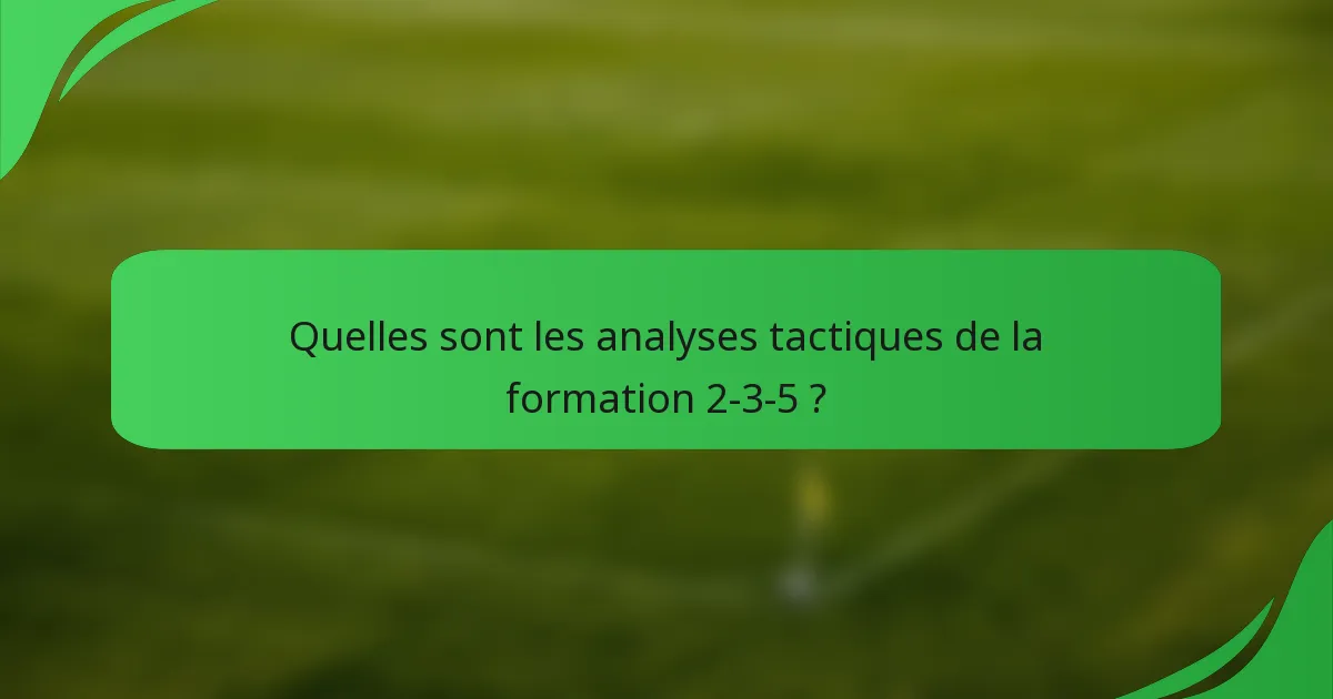 Quelles sont les analyses tactiques de la formation 2-3-5 ?