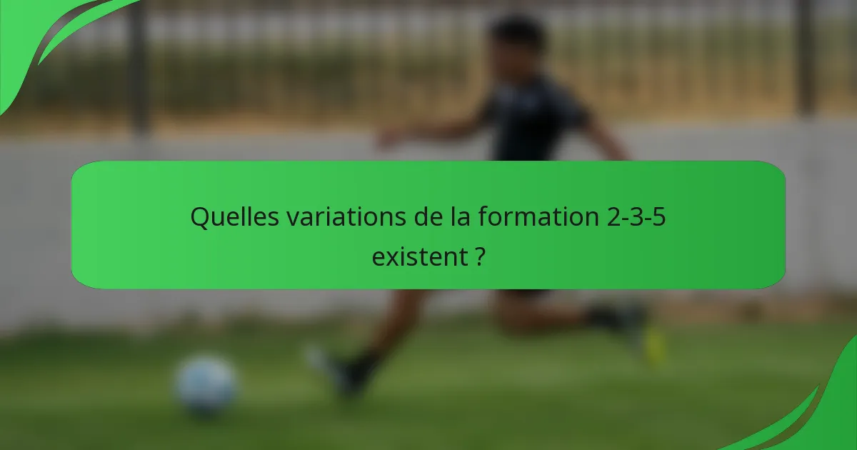 Quelles variations de la formation 2-3-5 existent ?