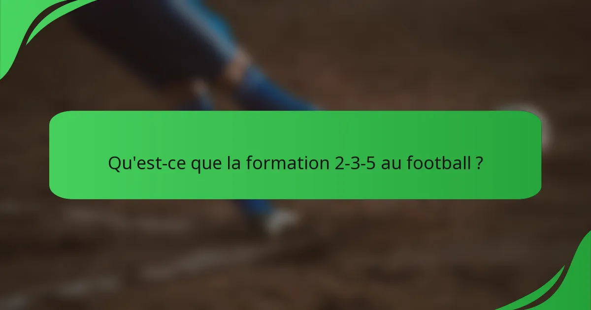 Qu'est-ce que la formation 2-3-5 au football ?